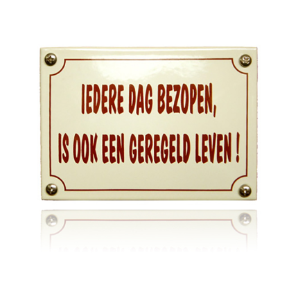 KNH-51 emaille naambordje 'Iedere dag bezopen is ook'